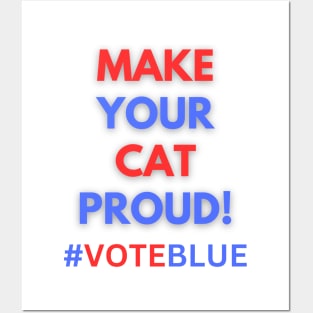 MAKE YOUR CAT PROUD!  #VOTEBLUE Posters and Art